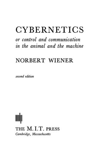 Cybernetics Or Control and Communication in the Animal and the Machine